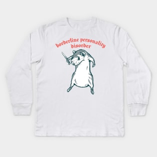 Borderline Personality Disorder / Humorous Meme Design Kids Long Sleeve T-Shirt
